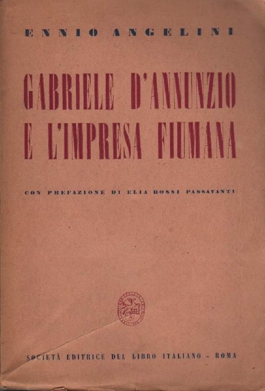 GABRIELE D'ANNUNZIO E L'IMPRESA FIUMANA (1940)