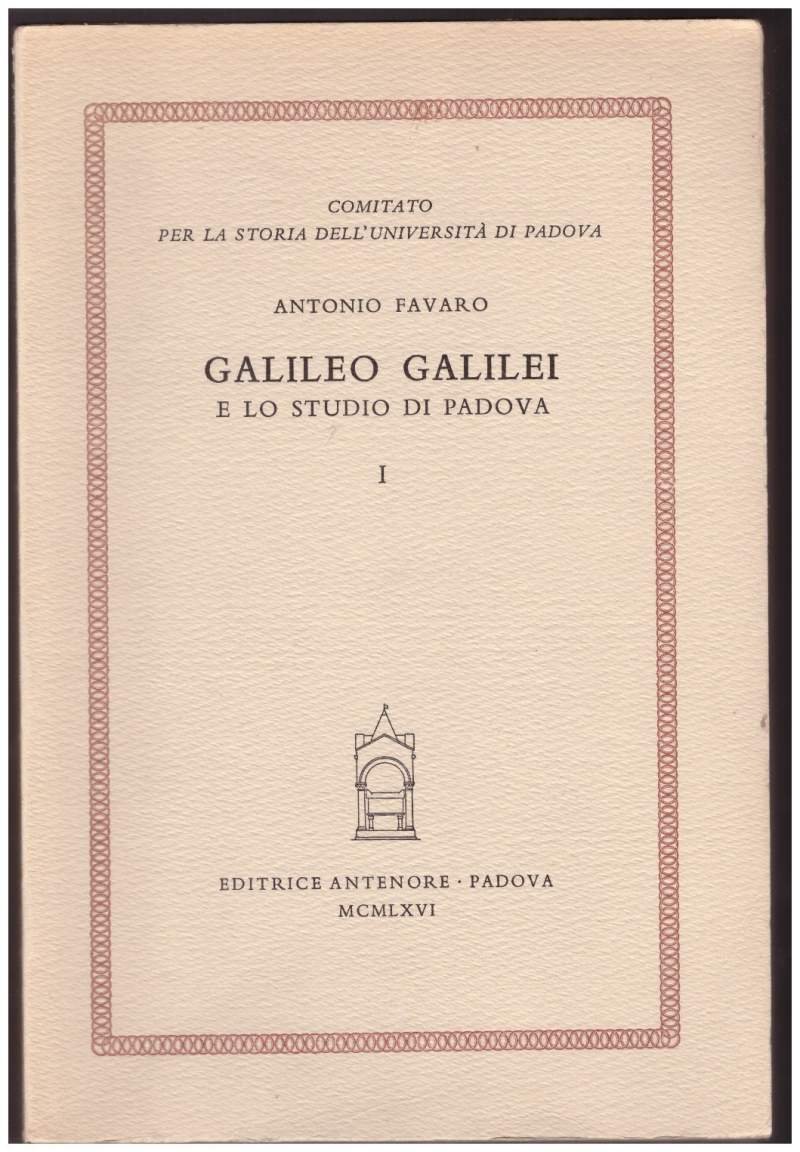 GALILEO GALILEI E LO STUDIO DI PADOVA voll. I e …