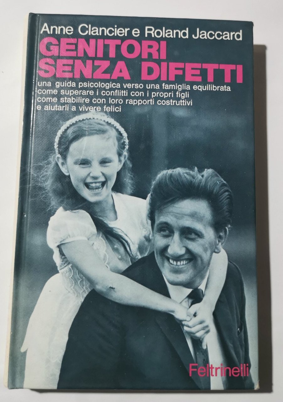 Genitori senza difetti - una guida psicologica verso una famiglia …