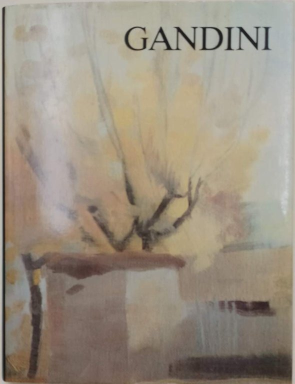 GINO GANDINI SETTANTASEI OPERE(1958-1983) SCELTE E ANNOTATE DA MAURO BINI(1983)