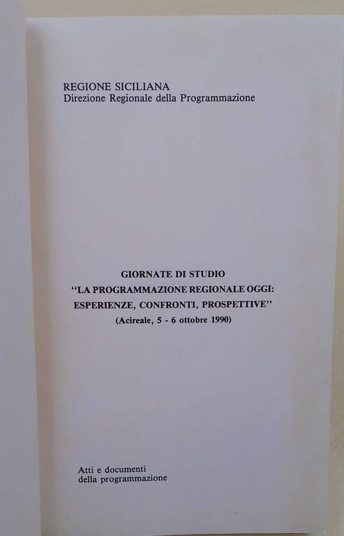 GIORNATE DI STUDIO LA PROGRAMMAZIONE REGIONALE OGGI:ESPERIENZE, CONFRONTI, PROSPETTIVE(1992)