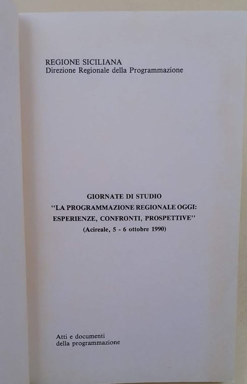 GIORNATE DI STUDIO LA PROGRAMMAZIONE REGIONALE OGGI:ESPERIENZE, CONFRONTI, PROSPETTIVE(1992)