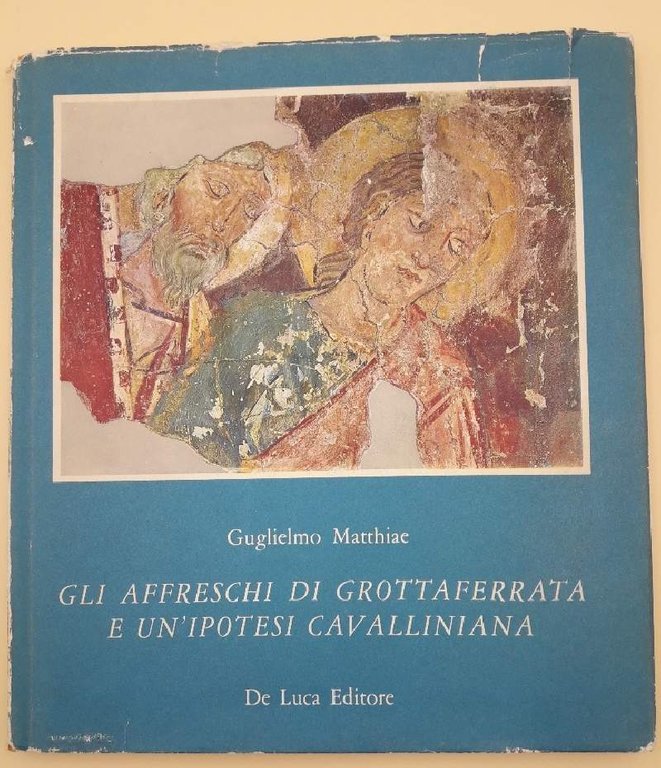 GLI AFFRESCHI DI GROTTAFERRATA E UN IPOTESI CAVALLINIANA( 1970)
