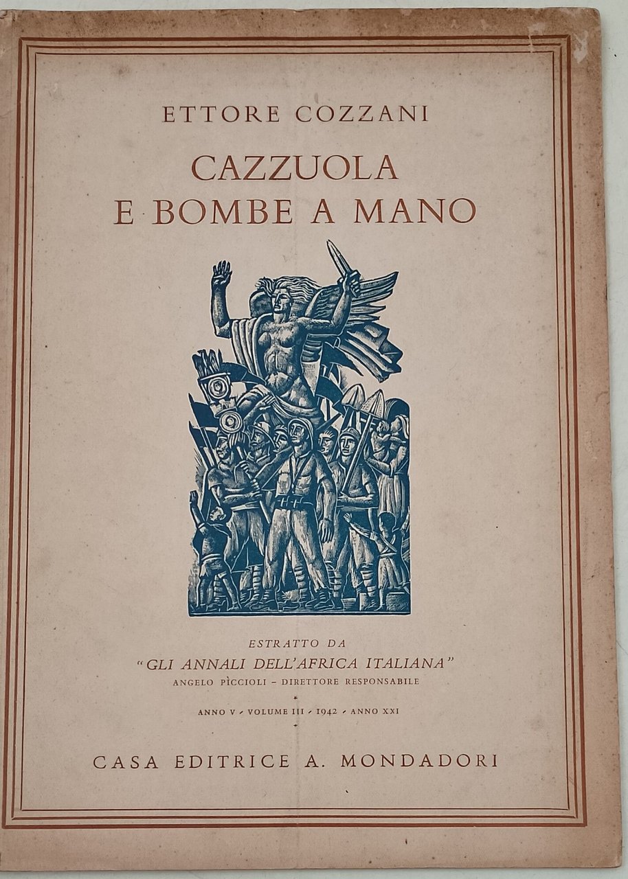 Gli annali dell'Africa italiana- estreatti- Cazzuola e bombe a mano- …