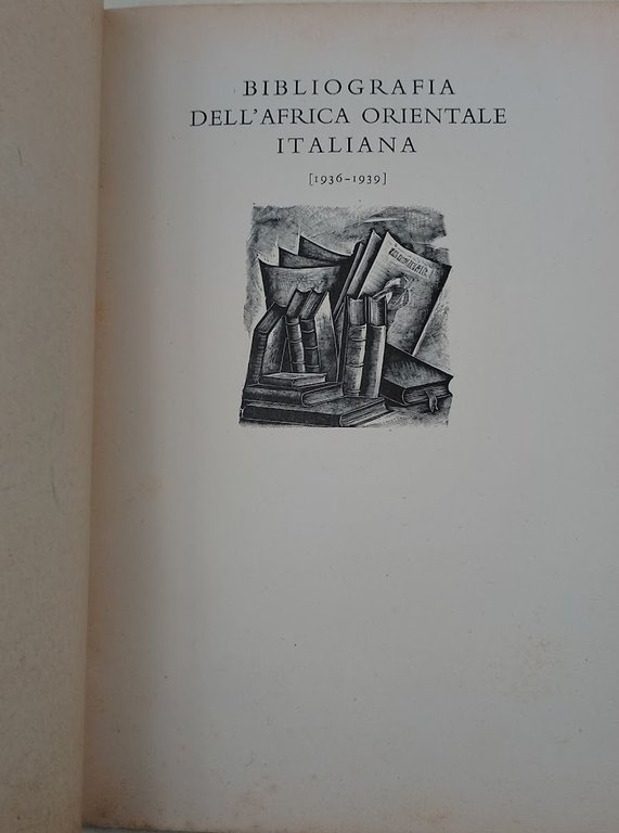Gli Annali dell'Africa italiana-estratto- Bibliografia dell'A.O.I(anni 1935-39)- Anno III- vol. …