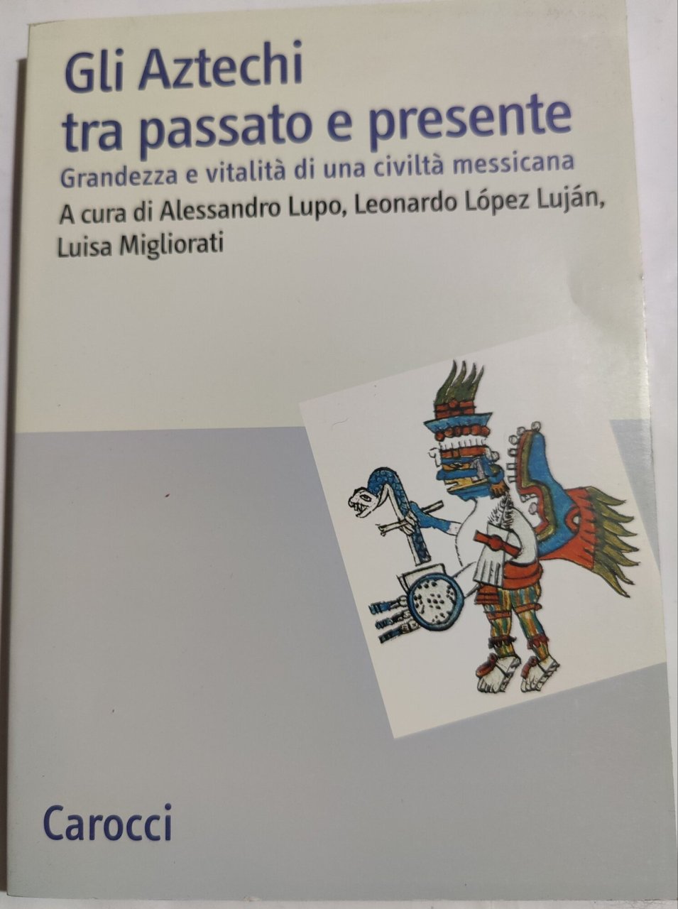 Gli Atzechi tra passato e presente - Grandezza e vitalità …