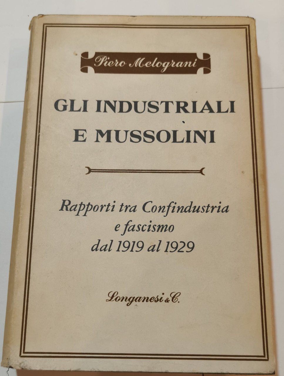 Gli industriali e Mussolini - rapporti tra Confindustria e Fascismo …
