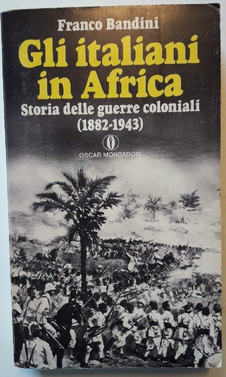 GLI ITALIANI IN AFRICA-SORIA DELLE GUERRE COLONIALI(1882-1943)(1980)
