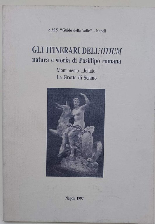 GLI ITINERARI DELL'OTIUM- NATURA E STORIA DI POSILLIPO ROMANA-MONUMENTO ADOTTATO: …
