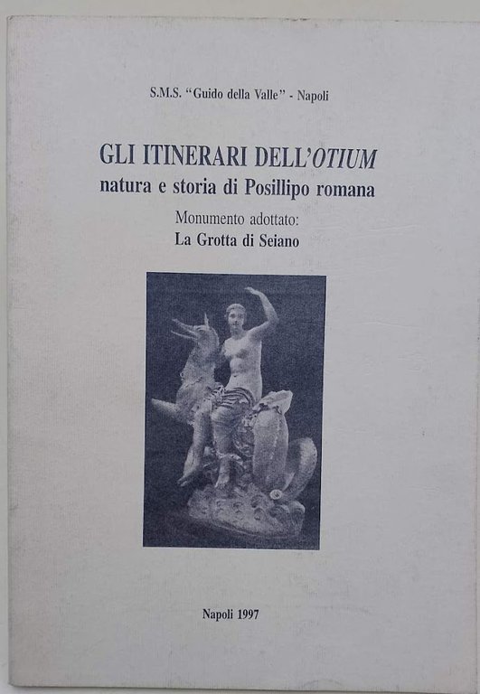 GLI ITINERARI DELL'OTIUM- NATURA E STORIA DI POSILLIPO ROMANA-MONUMENTO ADOTTATO: …