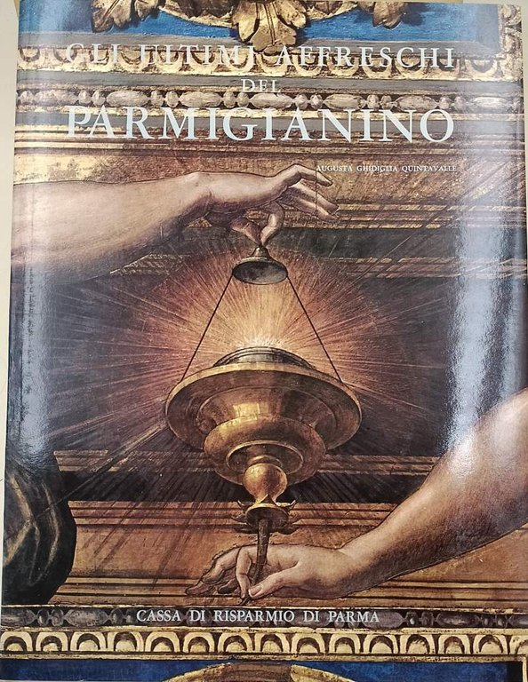 GLI ULTIMI AFFRESCHI DEL PARMIGIANINO(1970)