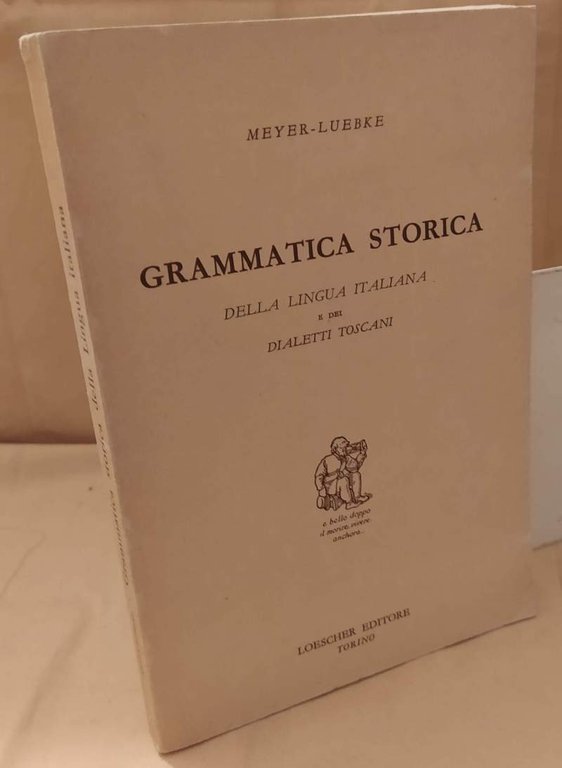 GRAMMATICA STORICA DELLA LINGUA ITALIANA E DEI DIALETTI TOSCANI (1979)