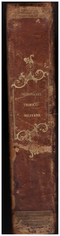 GRAN DIZIONARIO TEORICO-MILITARE contenente le definizioni di tutt'i termini tecnici … | Immagine Gallery 7