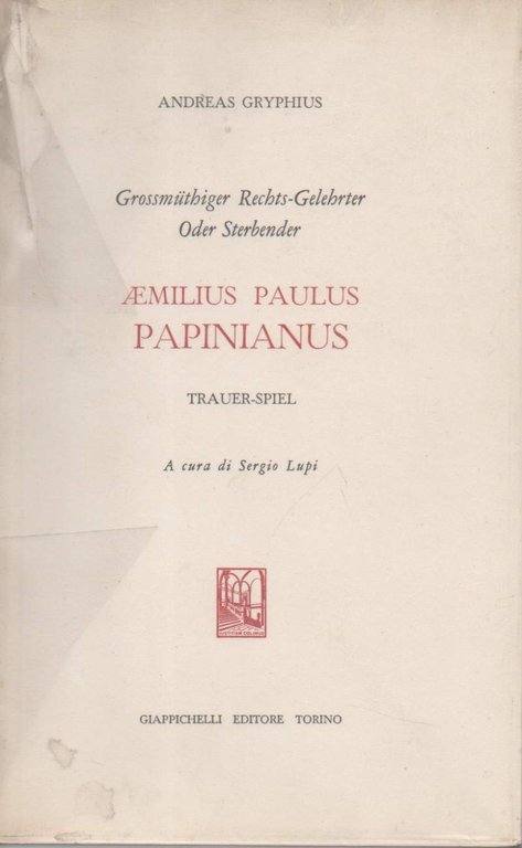 GROSSMUTIGER RECHTS-GELEHRTER ODER STERBENDER AEMILIUS PAULUS PAPINIANUS TRAUER-SPIEL (1965)