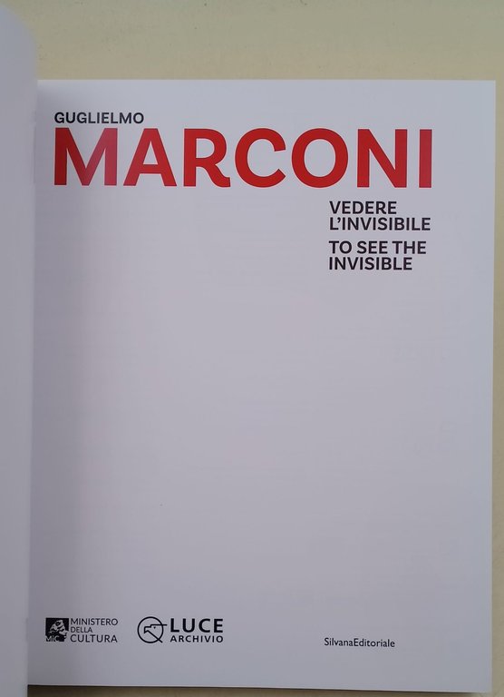Guglielmo Marconi. vedere l'invisibile/to see the invisible