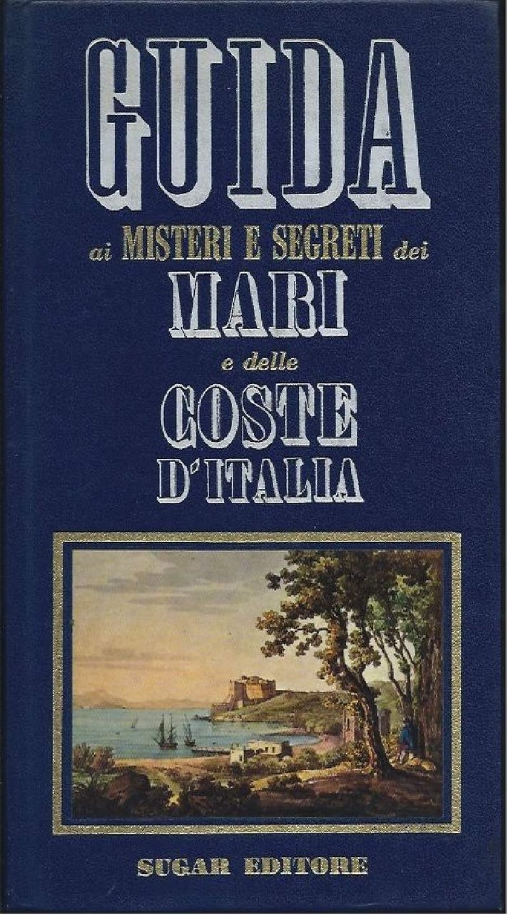 GUIDA AI MISTERI E SEGRETI DEI MARI E DELLE COSTE …