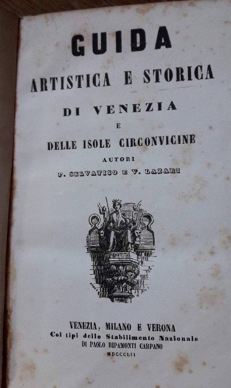 GUIDA ARTISTICA E STORICA DI VENEZIA E DELLE ISOLE CIRCONVICINE(1852)