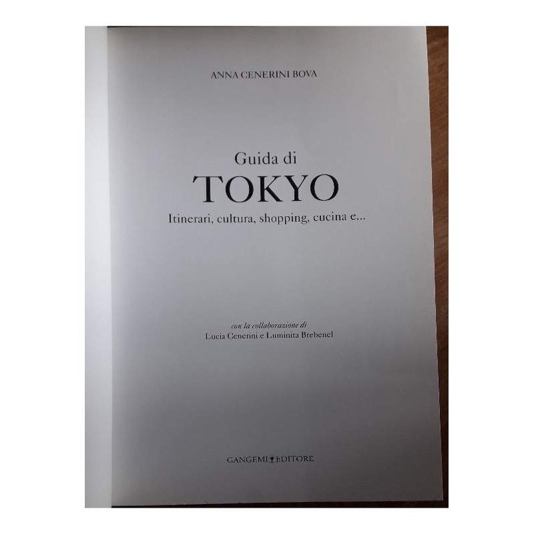 GUIDA DI TOKYO-ITINERARI, CULTURA, SHOPPING, CUCINA E ...(2009)