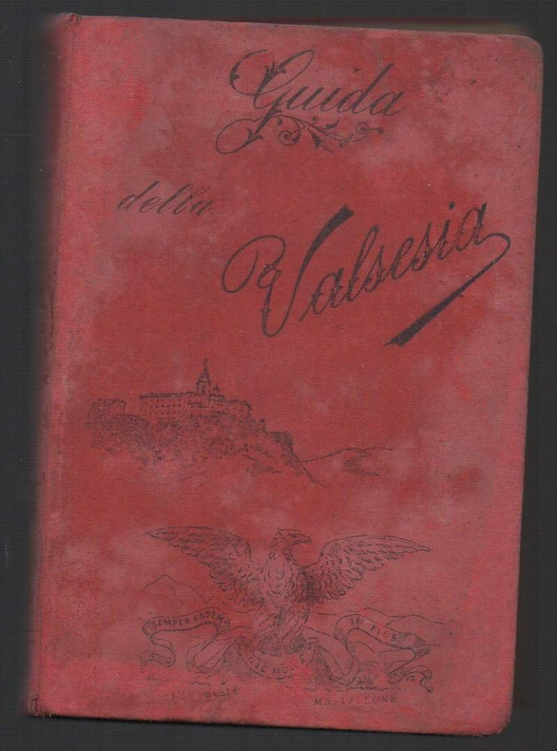 GUIDA ILLUSTRATA DELLA VALSESIA E DEL MONTE ROSA (1891)