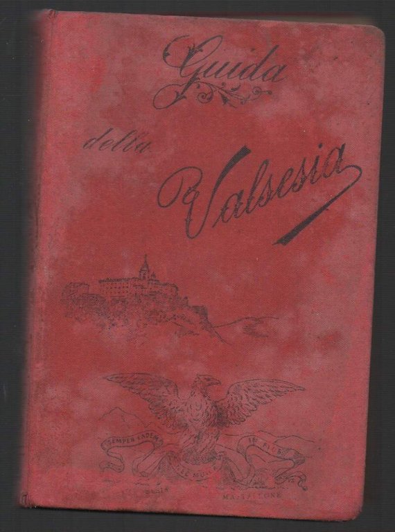GUIDA ILLUSTRATA DELLA VALSESIA E DEL MONTE ROSA (1891)