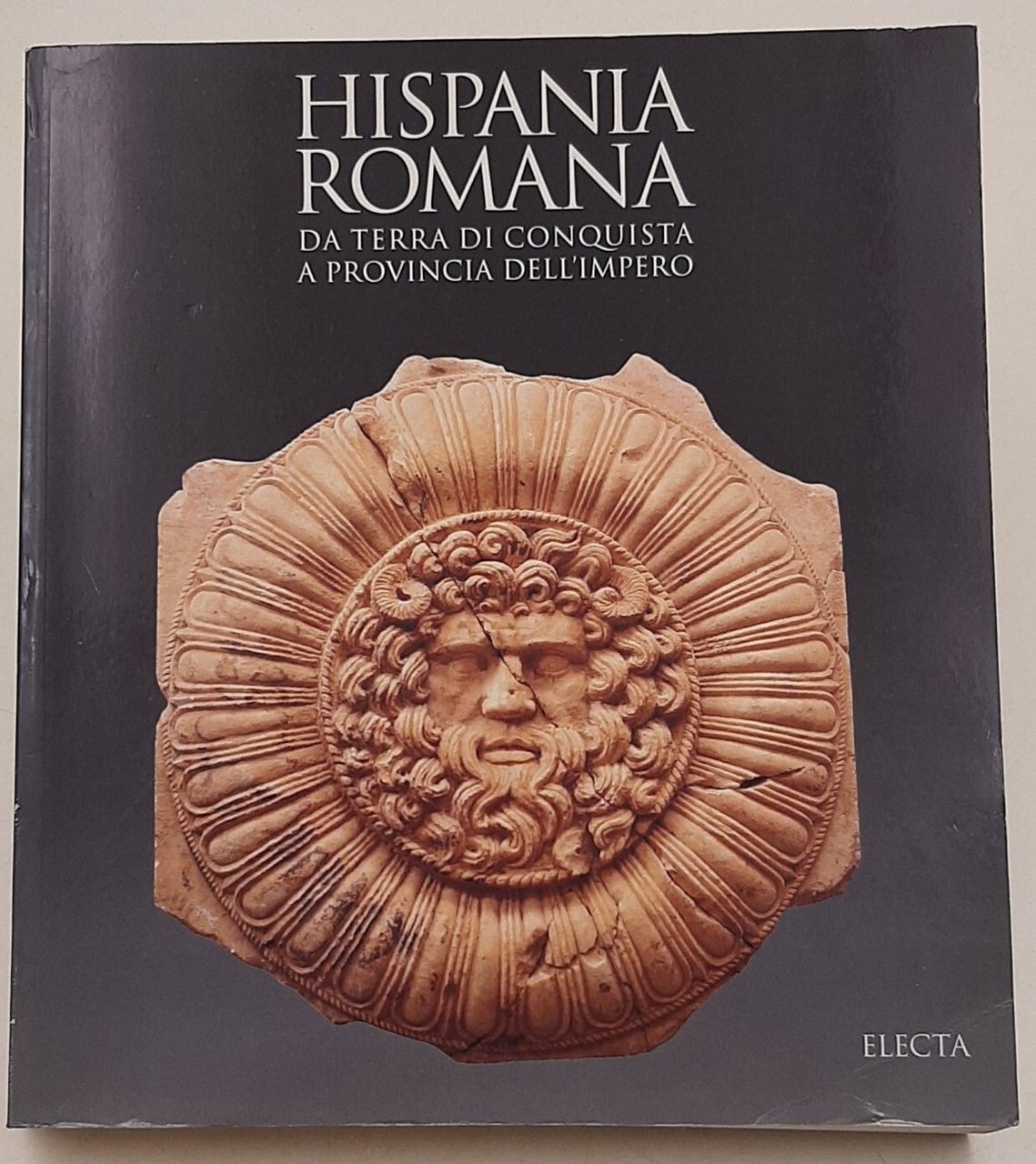 Hispania romana. Da terra di conquista a provincia dell'impero. Ediz. …