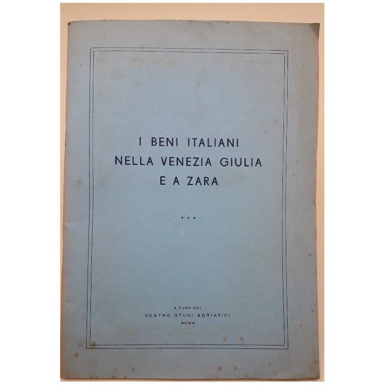 I BENI ITALIANI NELLA VENEZIA GIULIA E A ZARA