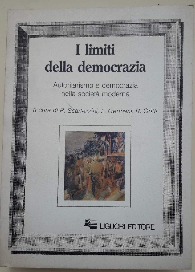 I LIMITI DELLA DEMOCRAZIA-AUTORITARISMO E DEMOCRAZIA NELLA SOCIETA' MODERNA(1985)