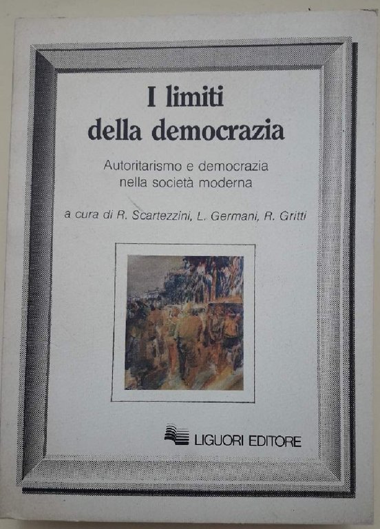I LIMITI DELLA DEMOCRAZIA-AUTORITARISMO E DEMOCRAZIA NELLA SOCIETA' MODERNA(1985)