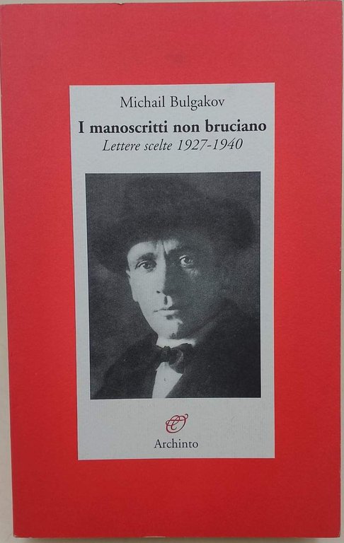 I MANOSCRITTI NON BRUCIANO-LETTERE SCELTE 1927-1940(2002)