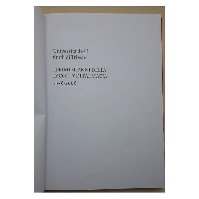 I PRIMI 50 ANNI DELLA FACOLTA' DI FARMACIA 1956-2006(2006)