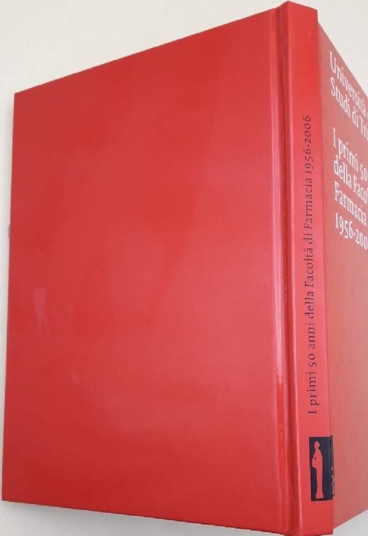 I PRIMI 50 ANNI DELLA FACOLTA' DI FARMACIA 1956-2006(2006)