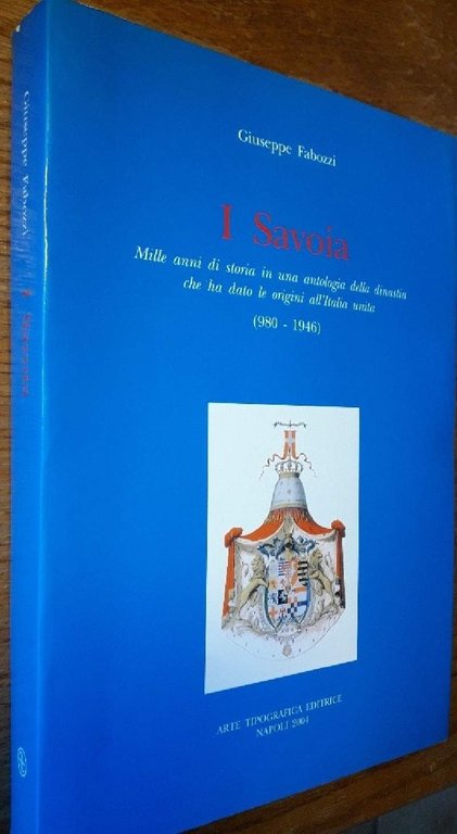 I SAVOIA-Mille anni di storia in un antologia della dinastia …