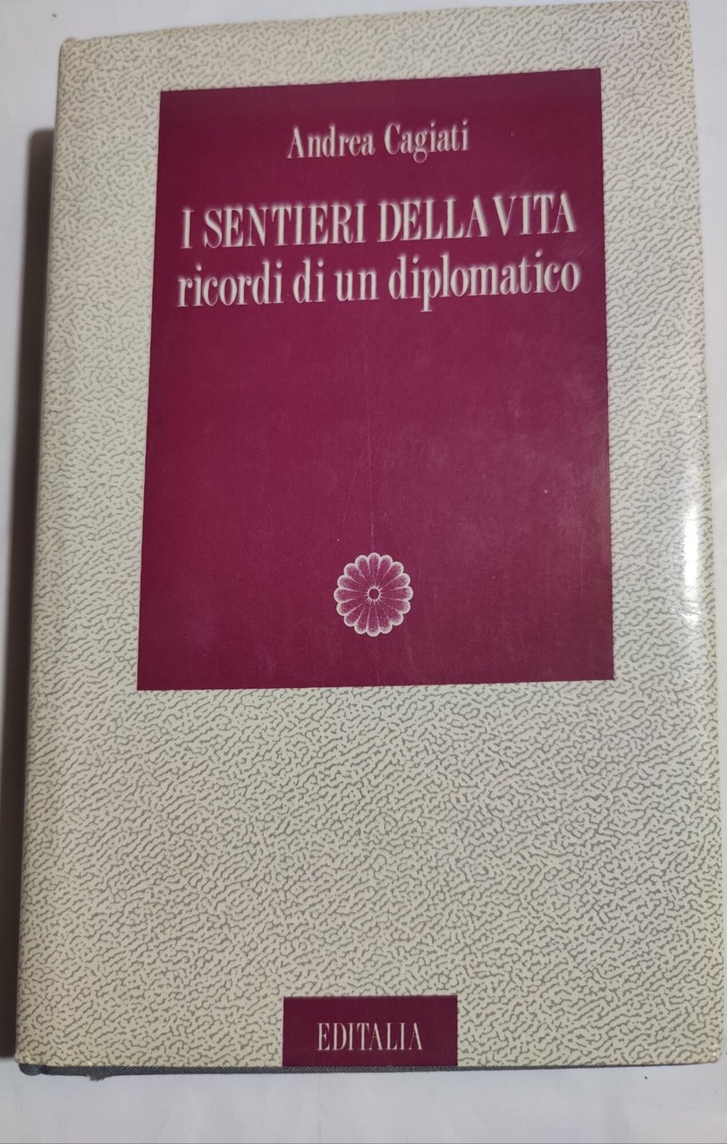 I sentieri della vita - ricordi di un diplomatico