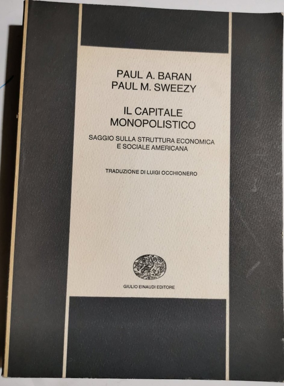 Il capitale monopolistico - saggio sulla struttura economica e sociale …