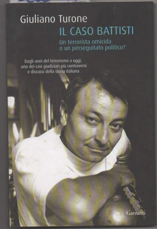 IL CASO BATTISTI Un terrorista omicida o un perseguitato politico? … | Immagine Gallery 2