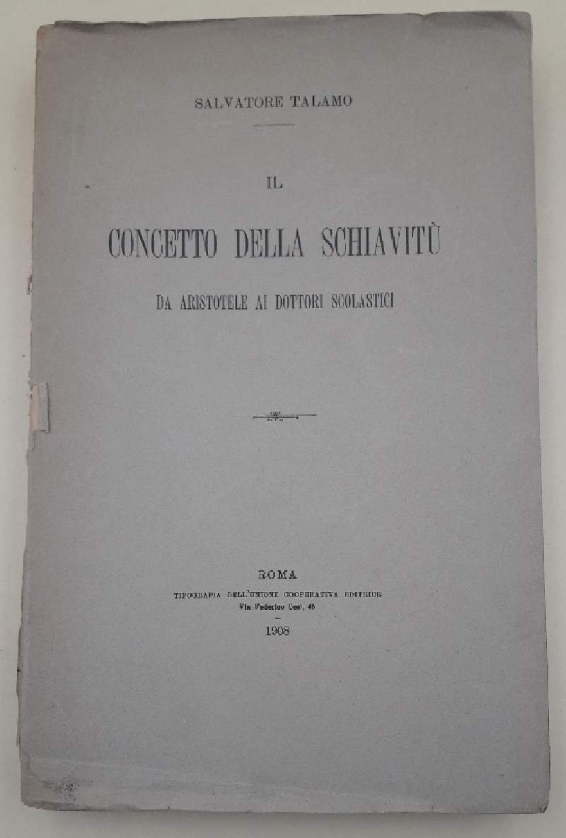 IL CONCETTO DELLA SCHIAVITU' DA ARISTOTELE AI DOTTORI SCOLASTICI(1908)