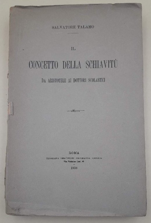 IL CONCETTO DELLA SCHIAVITU' DA ARISTOTELE AI DOTTORI SCOLASTICI(1908)