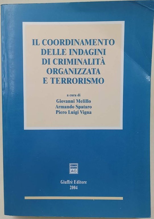IL COORDINAMENTO DELLE INDAGINI DI CRIMINALITA' ORGANIZZATA E TERRRORISMO( 2004) | Immagine Gallery 1