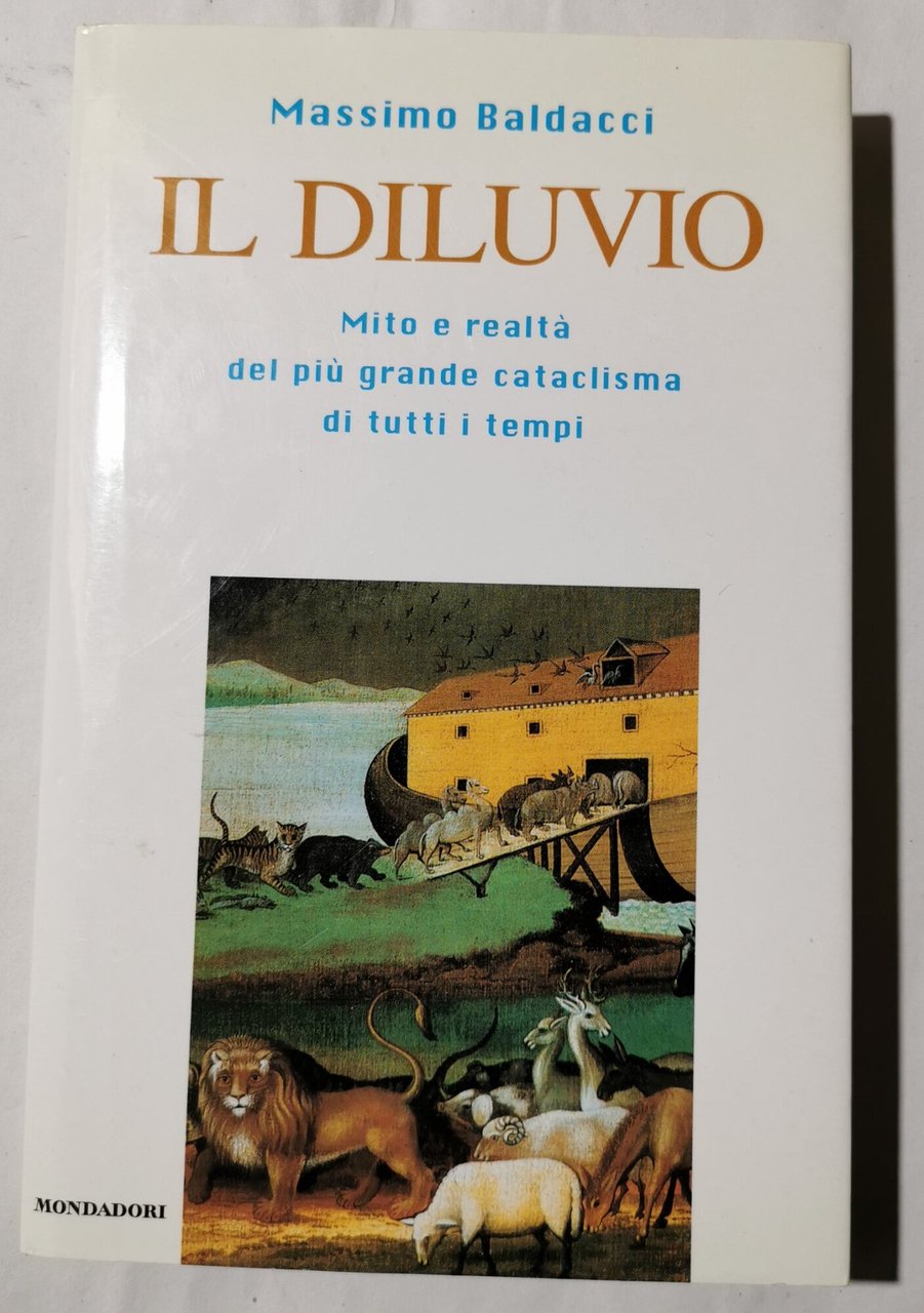 Il Diluvio - Mito e realta' del piu' grande cataclisma …