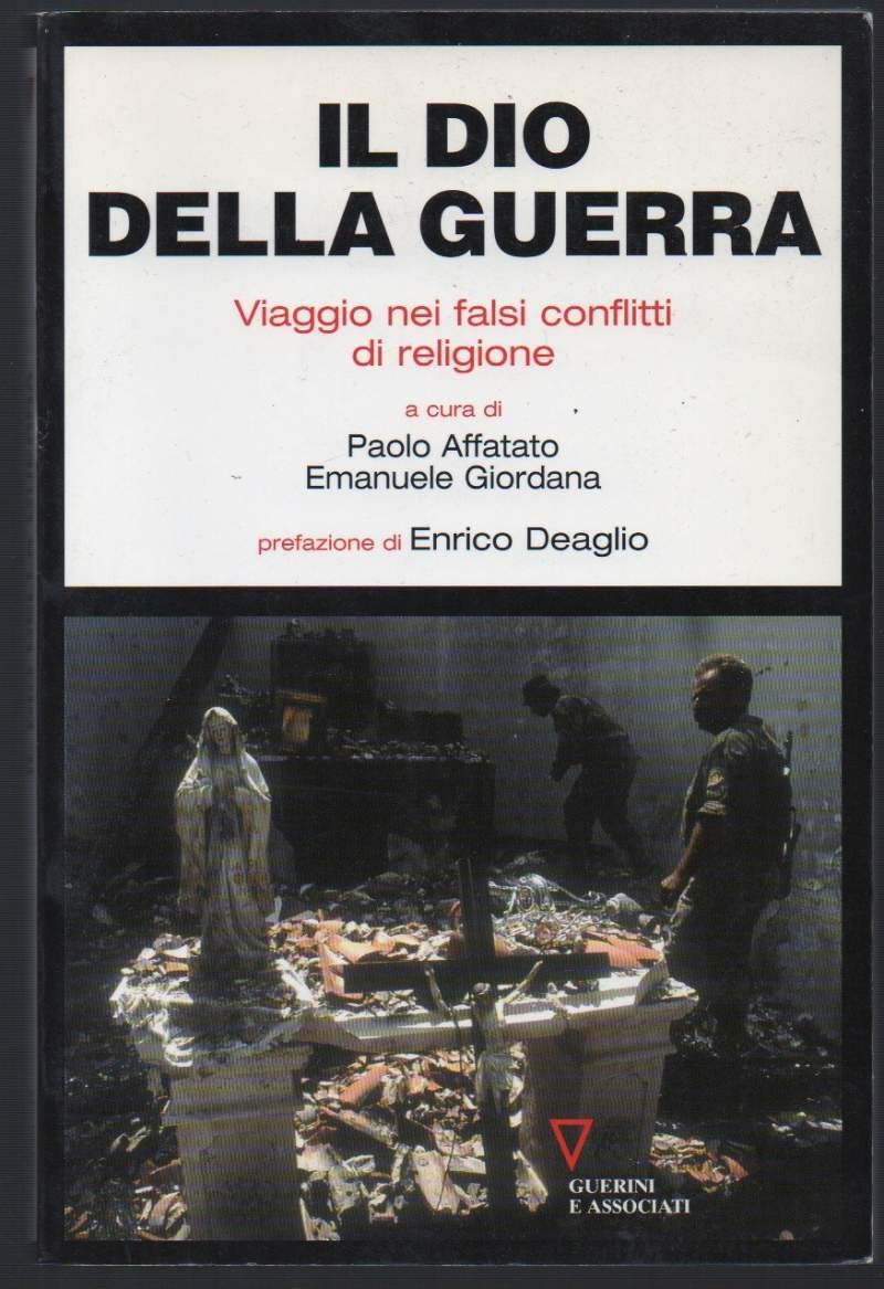 IL DIO DELLA GUERRA Viaggio nei falsi conflitti di religione …