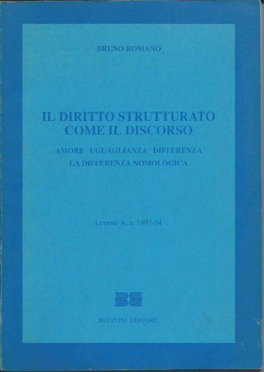 IL DIRITTO STRUTTURATO COME IL DISCORSO - Amore uguaglianza differenza …