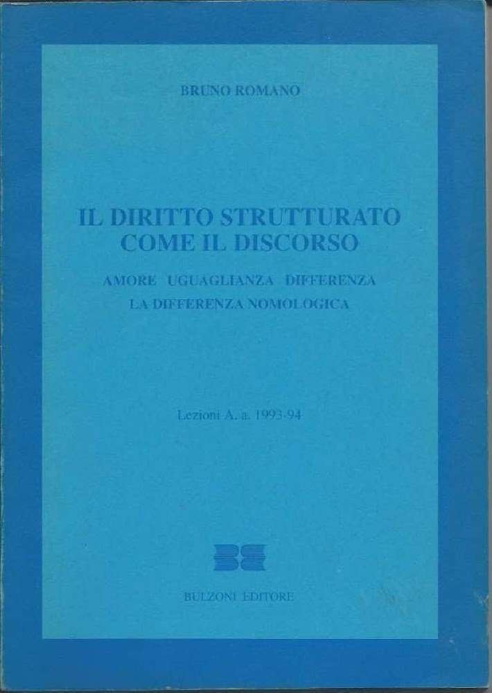 IL DIRITTO STRUTTURATO COME IL DISCORSO - Amore uguaglianza differenza …
