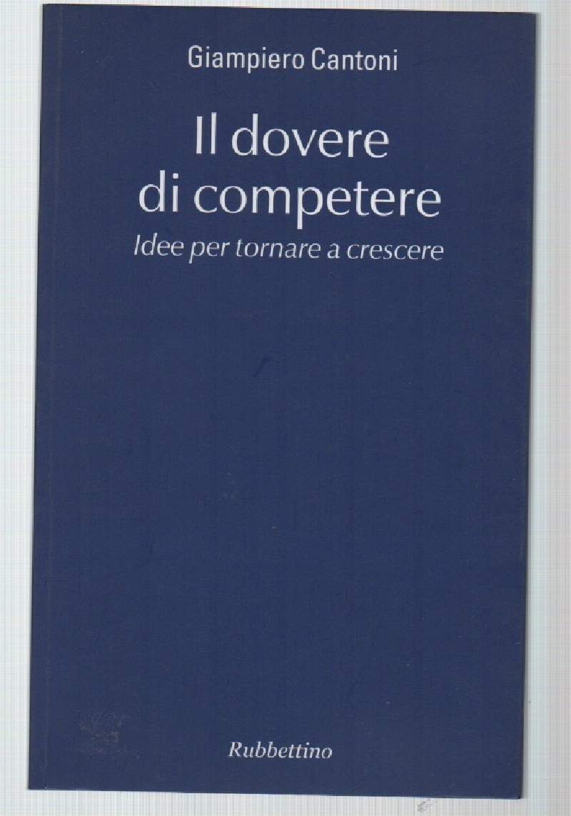 IL DOVERE DI COMPETERE-Idee per tornare a crescere