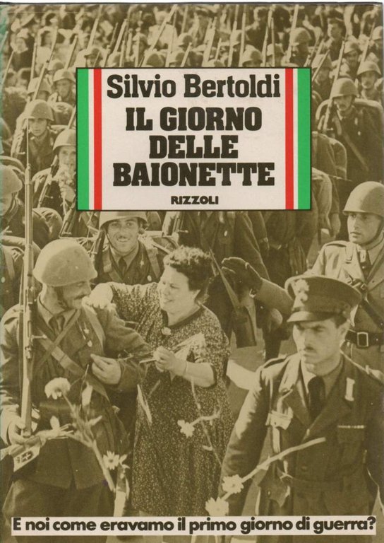 IL GIORNO DELLE BAIONETTE - E noi come eravamo il primo giorno di guerra? ( 1980 )