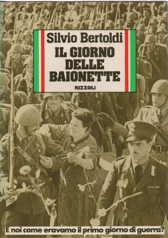 IL GIORNO DELLE BAIONETTE - E noi come eravamo il …