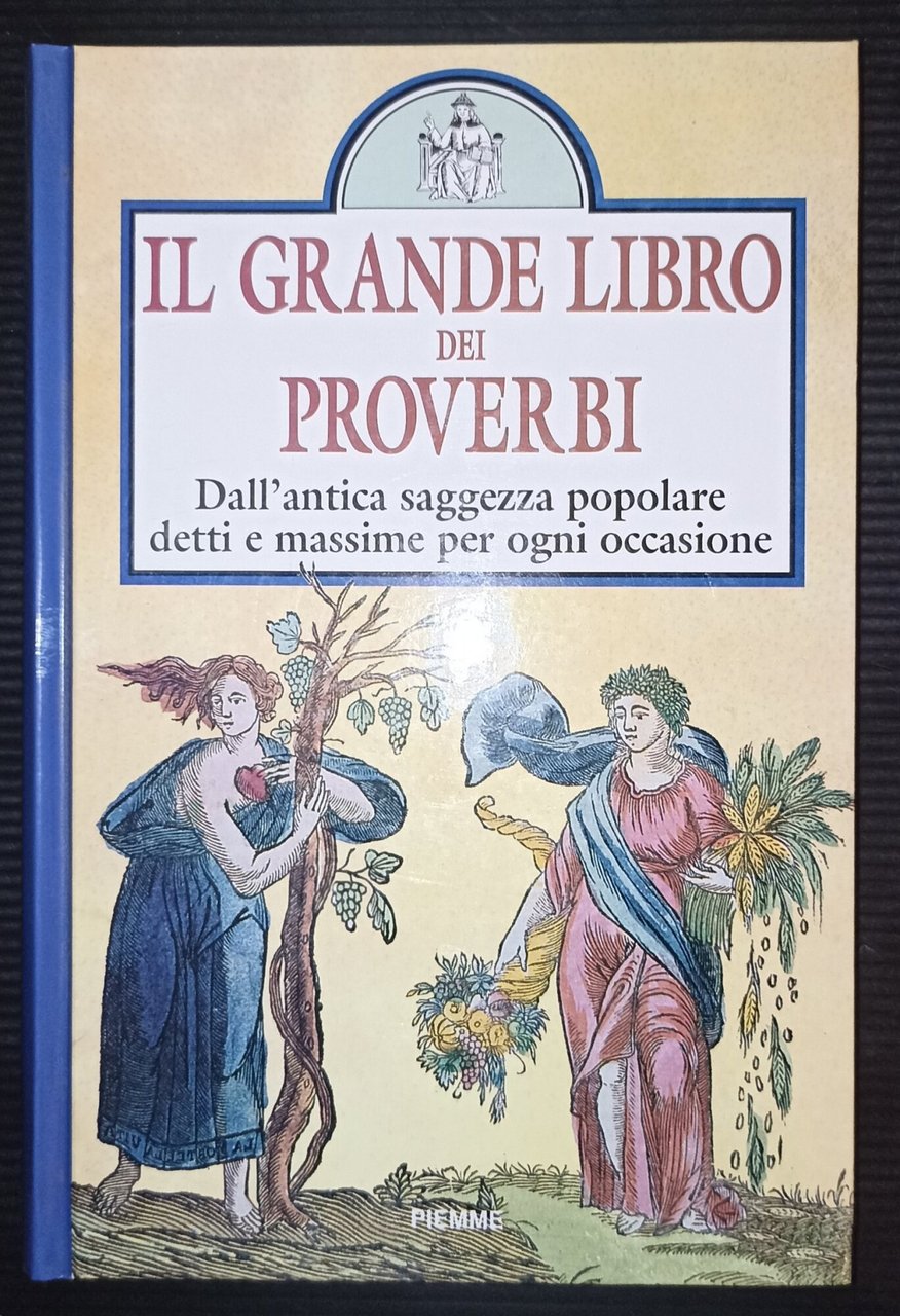 Il grande libro dei proverbi- Dall'antica saggezza popolare detti e …