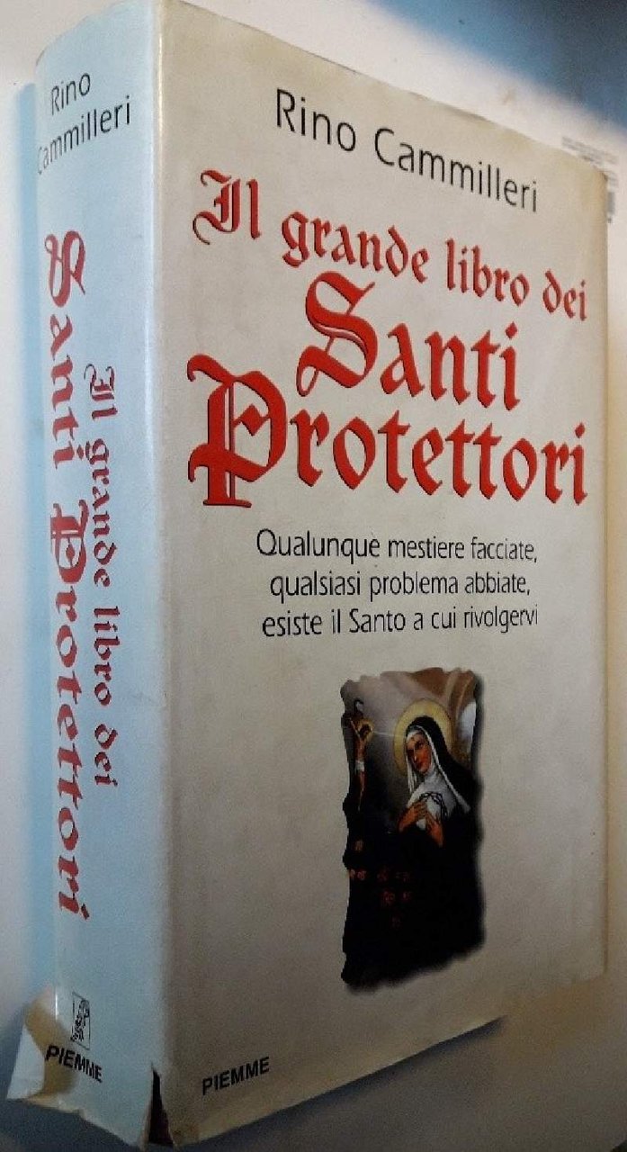 IL GRANDE LIBRO DEI SANTO PROTETTORI-QUALUNQUE MESTIERE FACCIATE, QUALSIASI PROBLEMA …