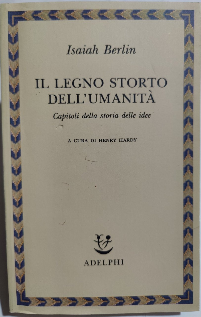 Il legno storto dell'umanità - capitoli della storia delle idee