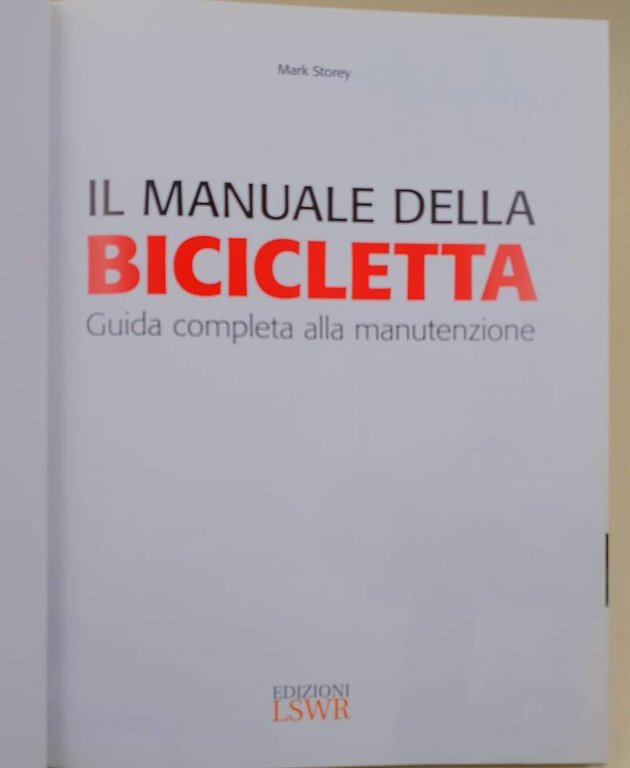 IL MANUALE DELLA BICICLETTA-GUIDA COMPLETA ALLA MANUTENZIONE(2015)