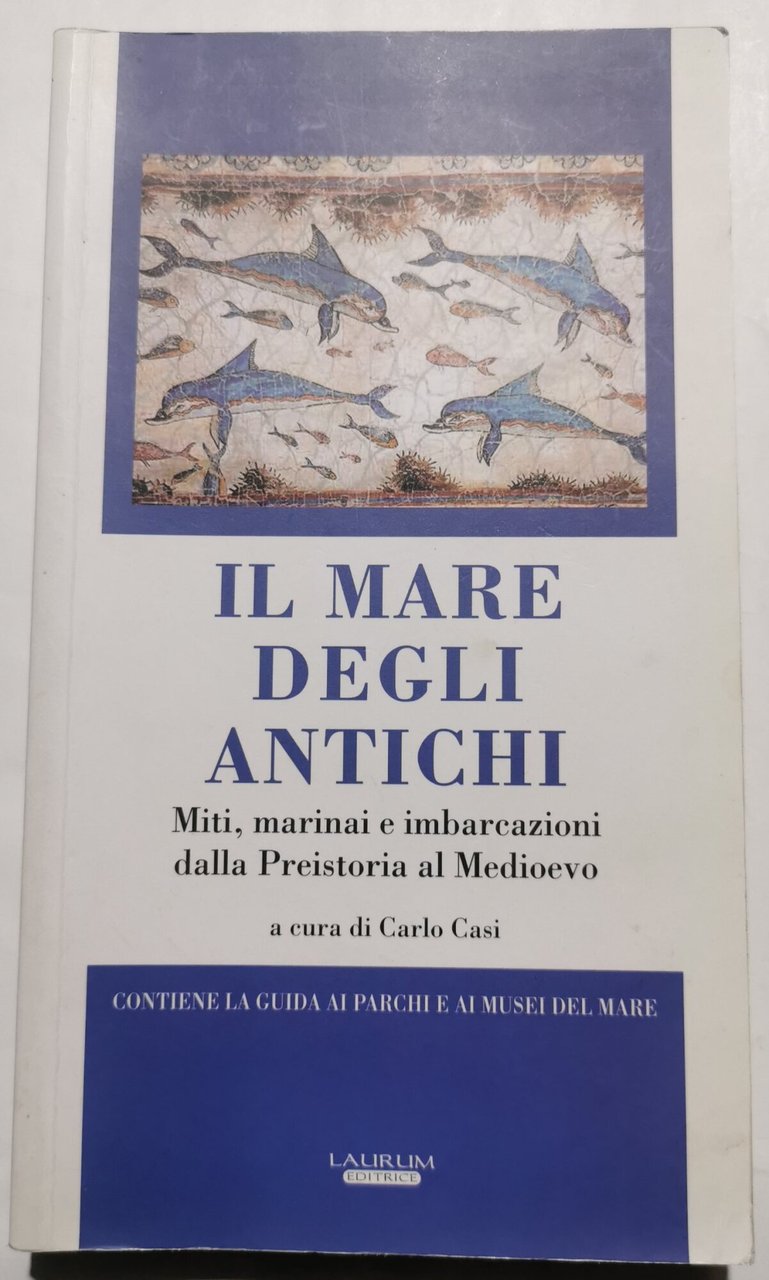 Il mare degli antichi - Miti, marinai e imbarcazioni dalla …